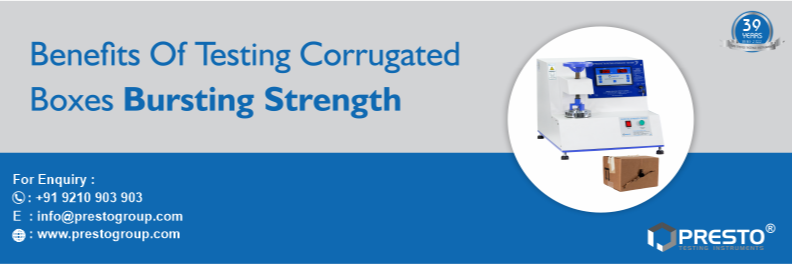 Benefits of testing corrugated boxes bursting strength